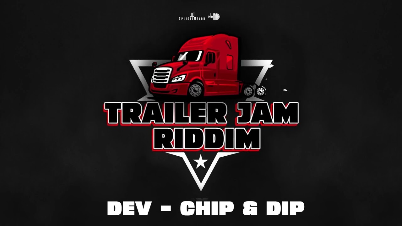 Dev - Chip & Dip (Trailer Jam Riddim) | 2023 Soca