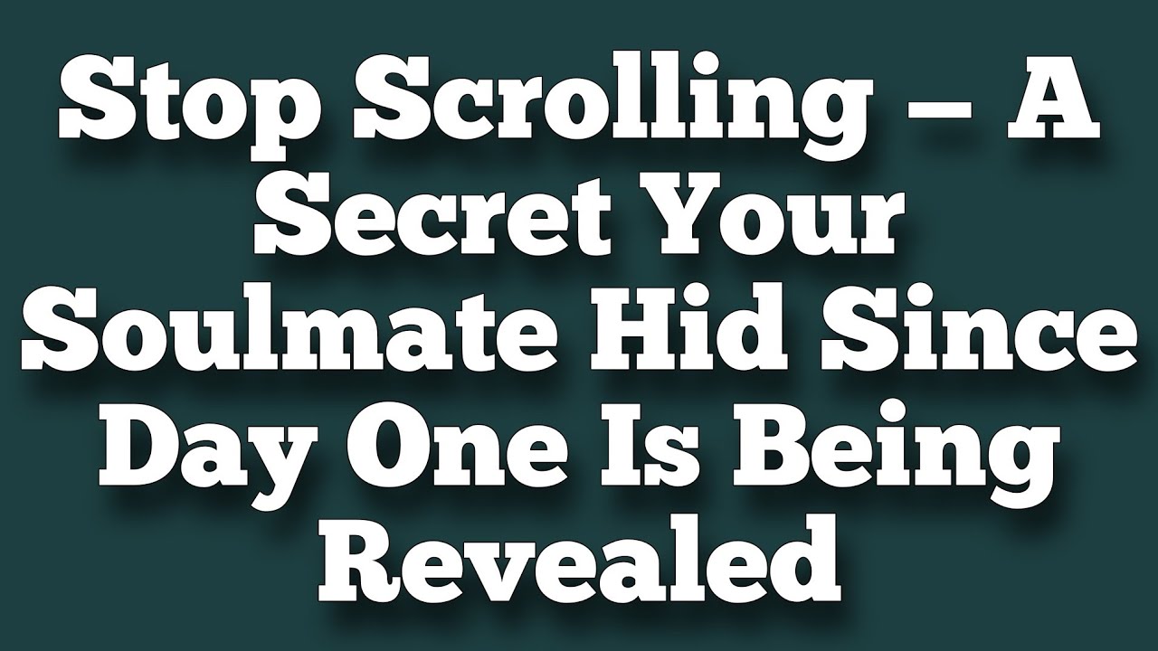 Stop Scrolling — A Secret Your Soulmate Hid Since Day One Is Being Revealed