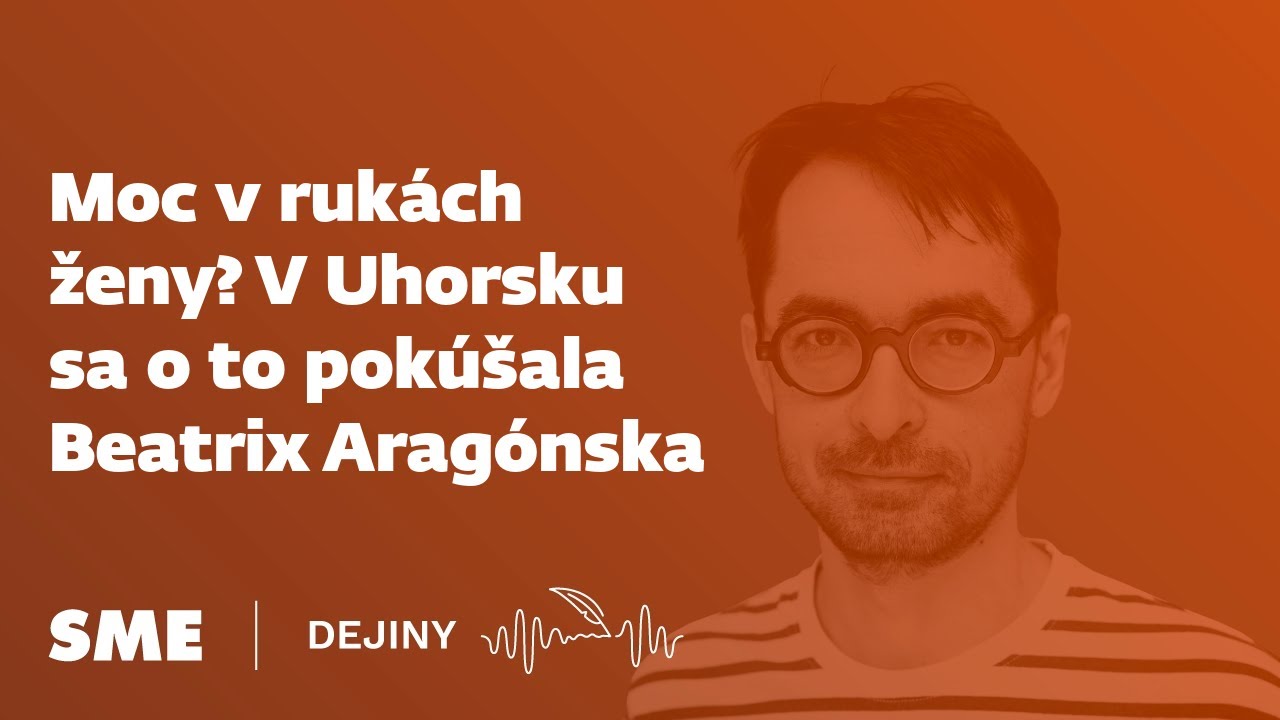 Moc v rukách ženy? V Uhorsku sa o to pokúšala Beatrix Aragónska (podcast Dejiny)