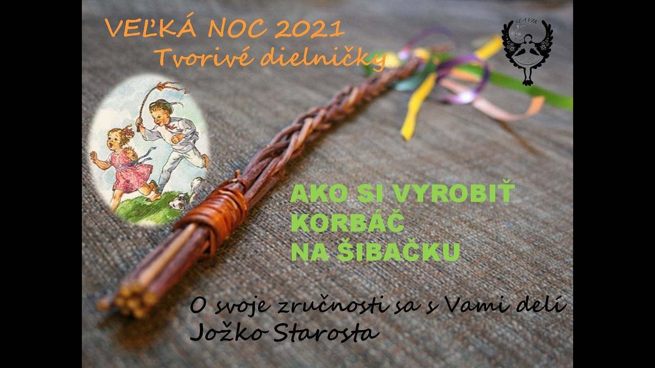 TVORIVÉ VEĽKONOČNÉ DIELNIČKY 2021- AKO SI VYROBIŤ KORBÁČ NA ŠIBAČKU