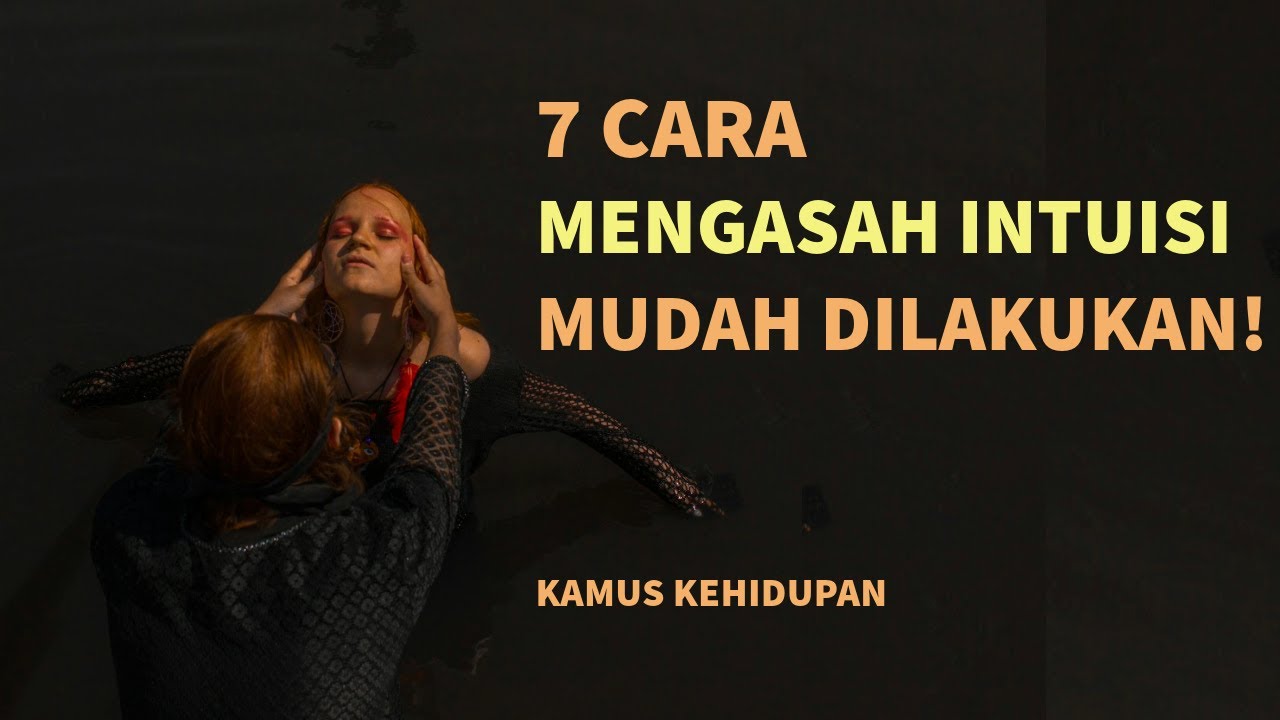 7 Cara Mengasah Intuisi yang Mudah Dilakukan | Kamus Kehidupan