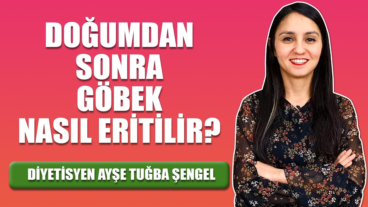 Doğumdan Sonra Göbek Nasıl Eritilir? - Diyetisyen Ayşe Tuğba Şengel