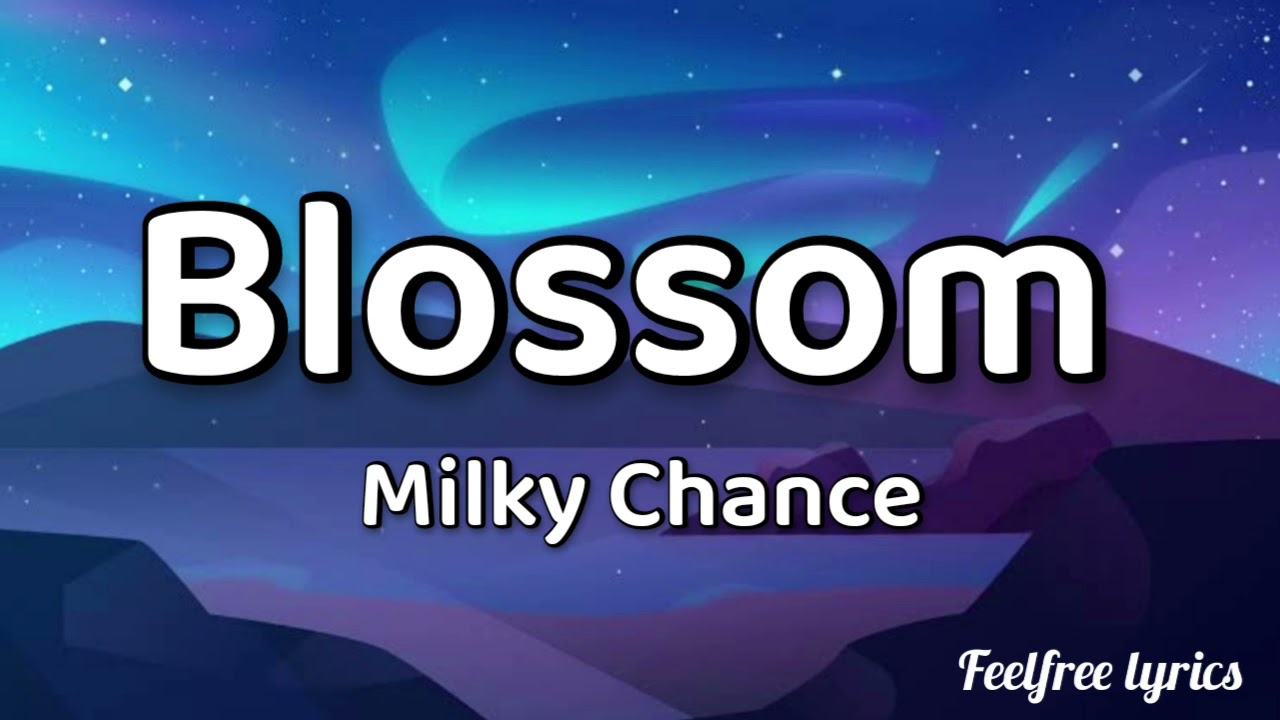 Milky Chance- Blossom(easy lyrics)