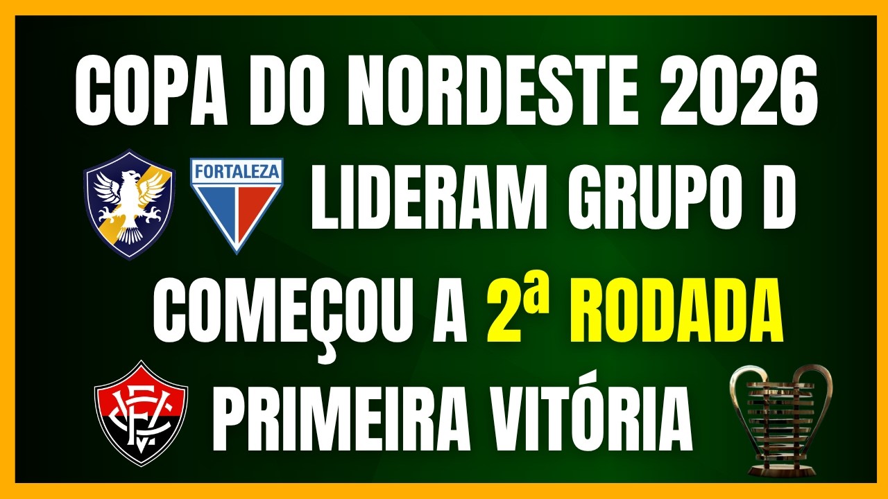 COPA DO NORDESTE 2026 | RETR&Ocirc; E FORTALEZA COM 100% | VIT&Oacute;RIA VENCE A PRIMEIRA | COME&Ccedil;OU A 2&ordf; RODADA