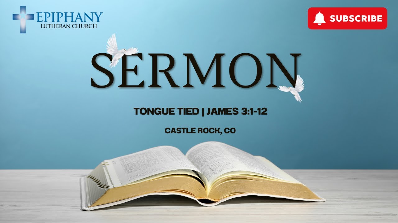 "Tongue Tied" Sermon by Pastor Chris Matthis based on James 3:1-12 | Epiphany Lutheran Church