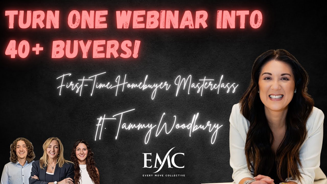 Turn One Webinar into 40+ Buyers! First-Time Homebuyer Masterclass ft. Tammy Woodbury