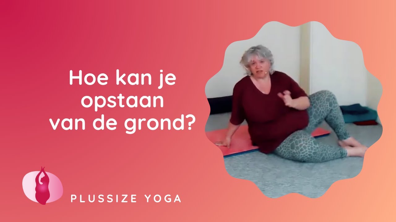 PLUSSIZE YOGA | Hoe kan ik opstaan vanaf de grond? | Nederlands gesproken