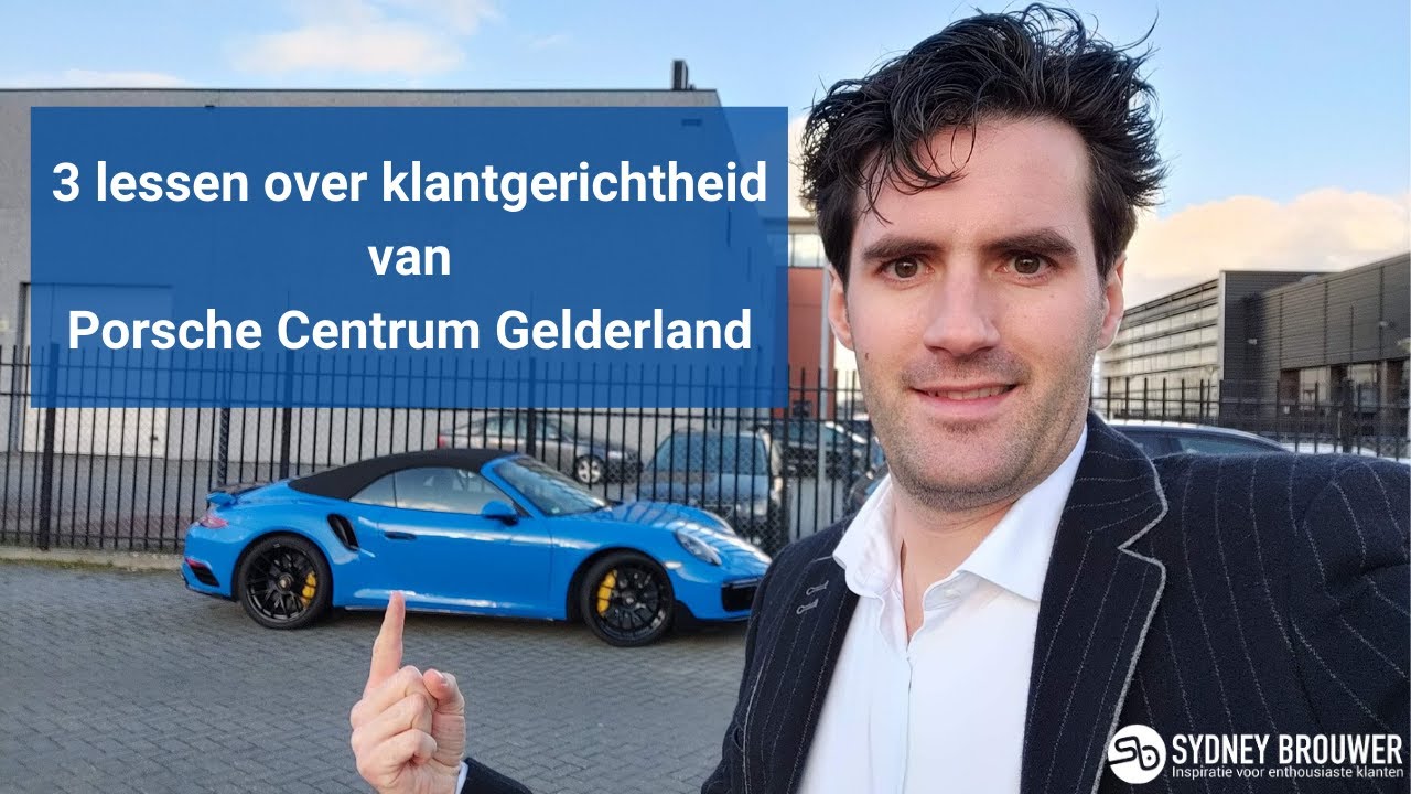 3 lessen over klantgerichtheid van Porsche Centrum Gelderland - Sydney Brouwer