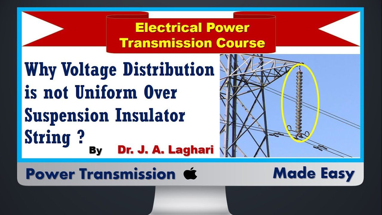 Lecture#23: Why Voltage Distribution is not Uniform Over Suspension Insulator String ?