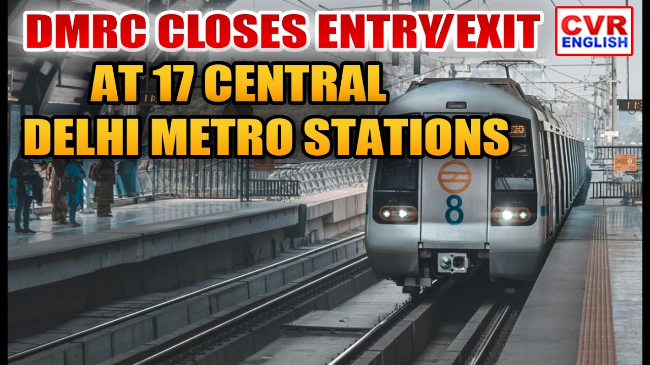 Delhi Metro Alert | 17 Metro Stations Closed, DMRC Issues Travel Advisory | CVR ENGLISH