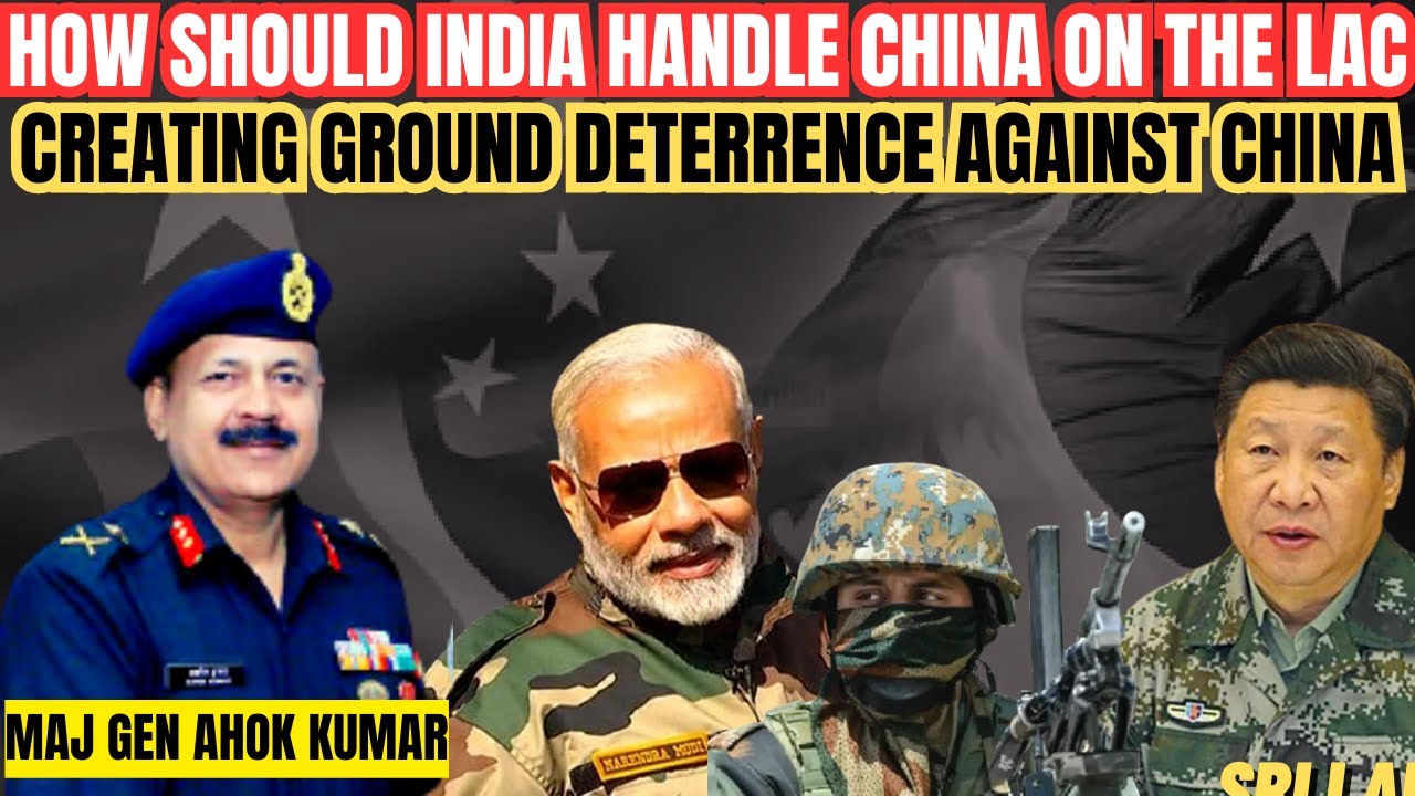 How Should India Handle China on LAC I Creating Deterrence Against China I Maj Gen Ashok Kumar IAadi