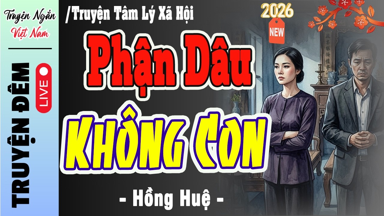 Chuyện Việt Nam đặc sắc: PHẬN DÂU KHÔNG CON Full - 15 Phút nghe kể chuyện ngủ ngon
