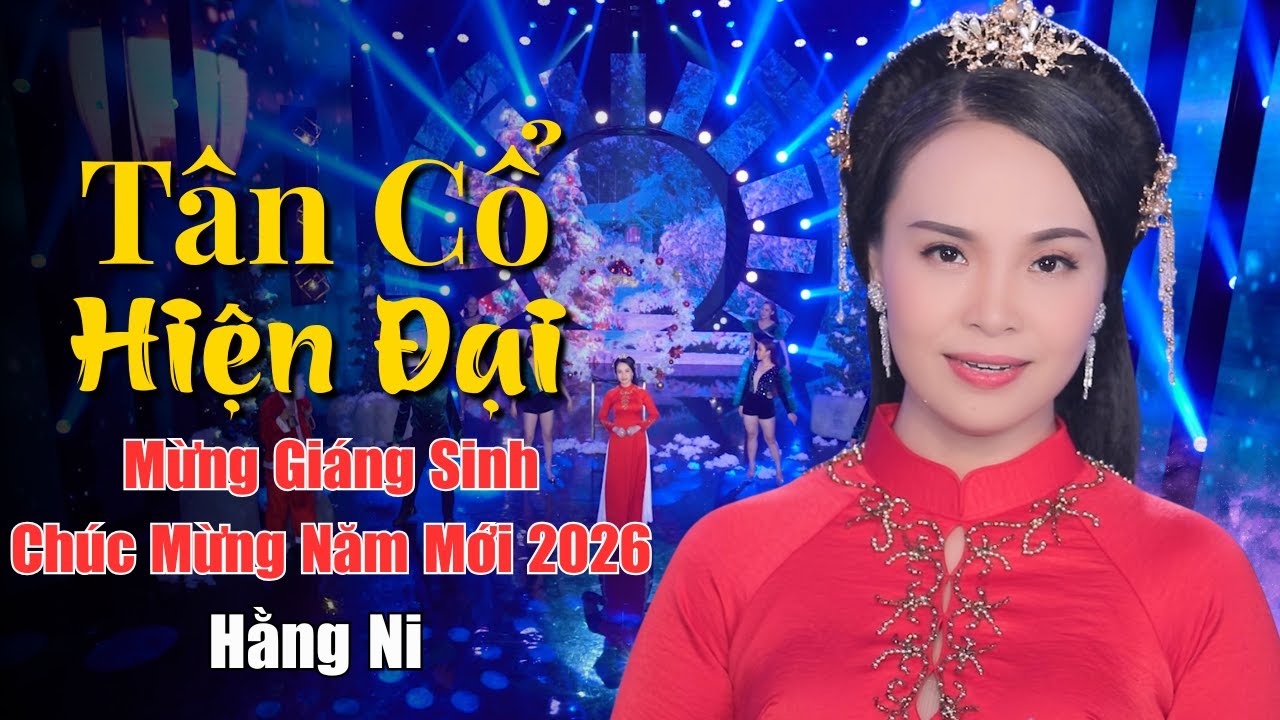 Tân Cổ Hiện Đại MỪNG GIÁNG SINH & CHÚC MỪNG NĂM MỚI 2026 (Hằng Ni) - Ca Cổ Miền Quê Tôi