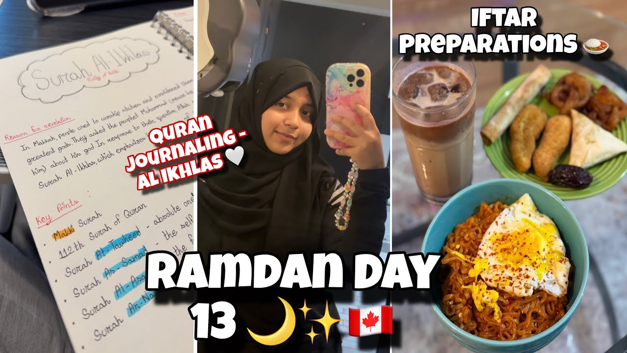 Ramadan Day 13🌙✨🇨🇦| Quran Journaling- Surah Al Ikhlas🤍 | Cooking👩🏻&zwj;🍳 Working 6hrs shift‼️