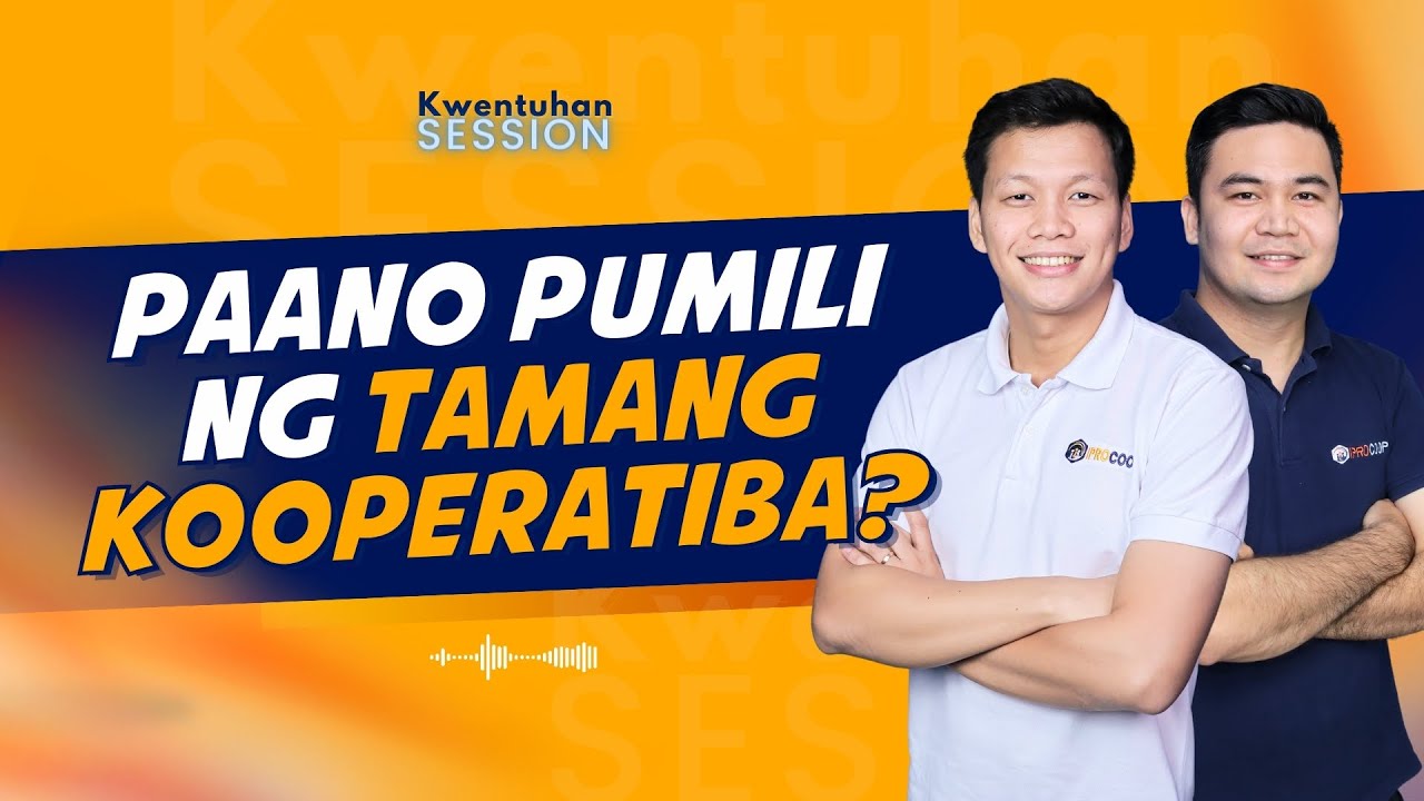 PAANO PUMILI NG TAMANG KOOPERATIBA | KWENTUHAN SESSION
