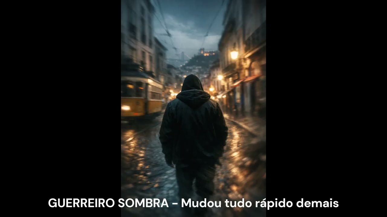 Guerreiro Sombra - Mudou tudo rápido demais