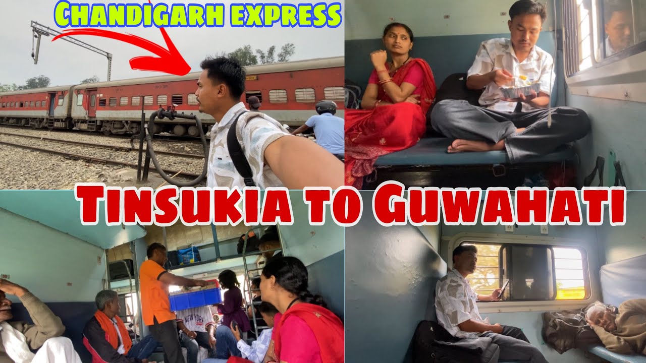 Tinsukia to Guwahati Journey with Train|Chandigarh Express|