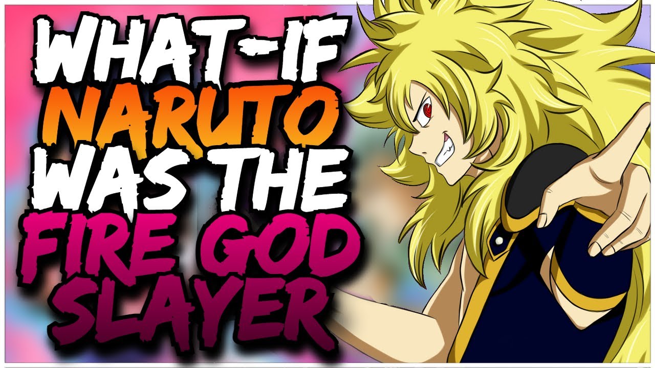 What if Naruto was the Fire God Slayer | Part 1 |