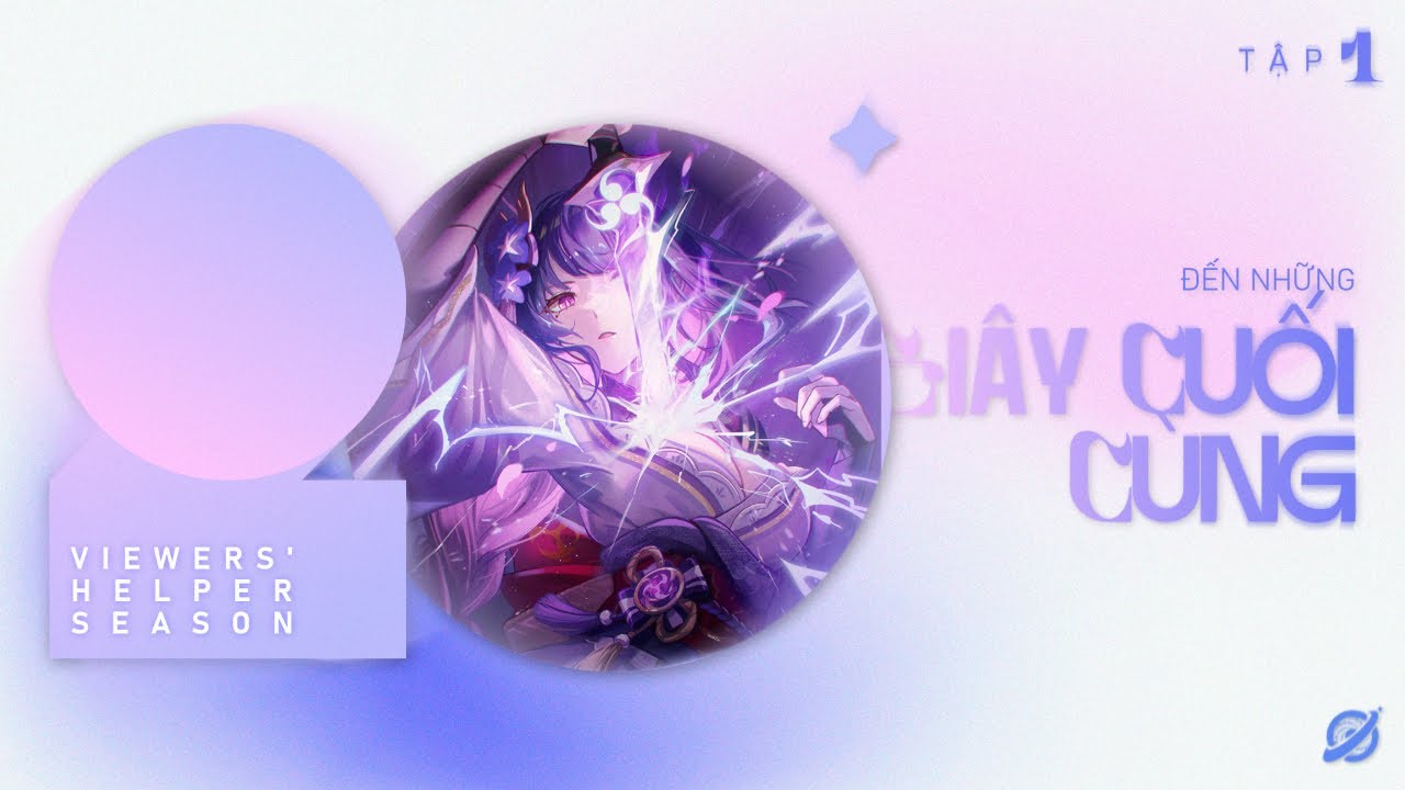 [VHS20E1] ĐẾN NHỮNG GIÂY CUỐI CÙNG | Giúp Viewer vượt La Hoàn 4.8 #genshinimpact