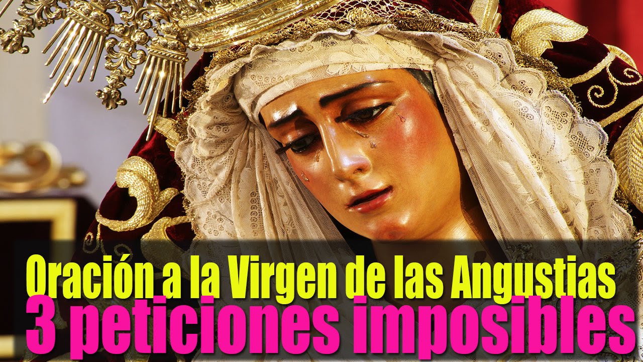 Oración a la Virgen de las Angustias para peticiones de 3 Imposibles