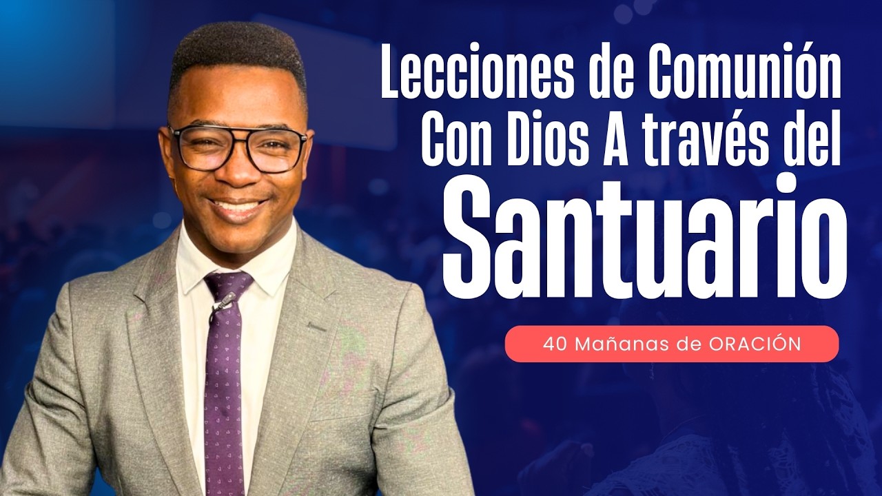 LECCIONES DE COMUNIÓN CON DIOS A TRAVÉS DEL SANTUARIO  | 40 DIAS DE ORACIÓN | Fabio Fory |