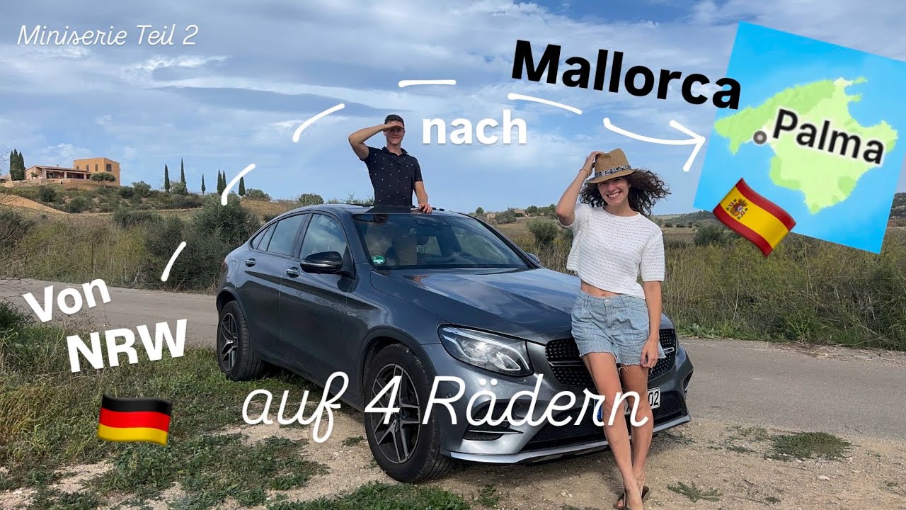 Quer durch Europa: Mit dem Auto von Deutschland nach Mallorca - Unser Abenteuer Teil 2