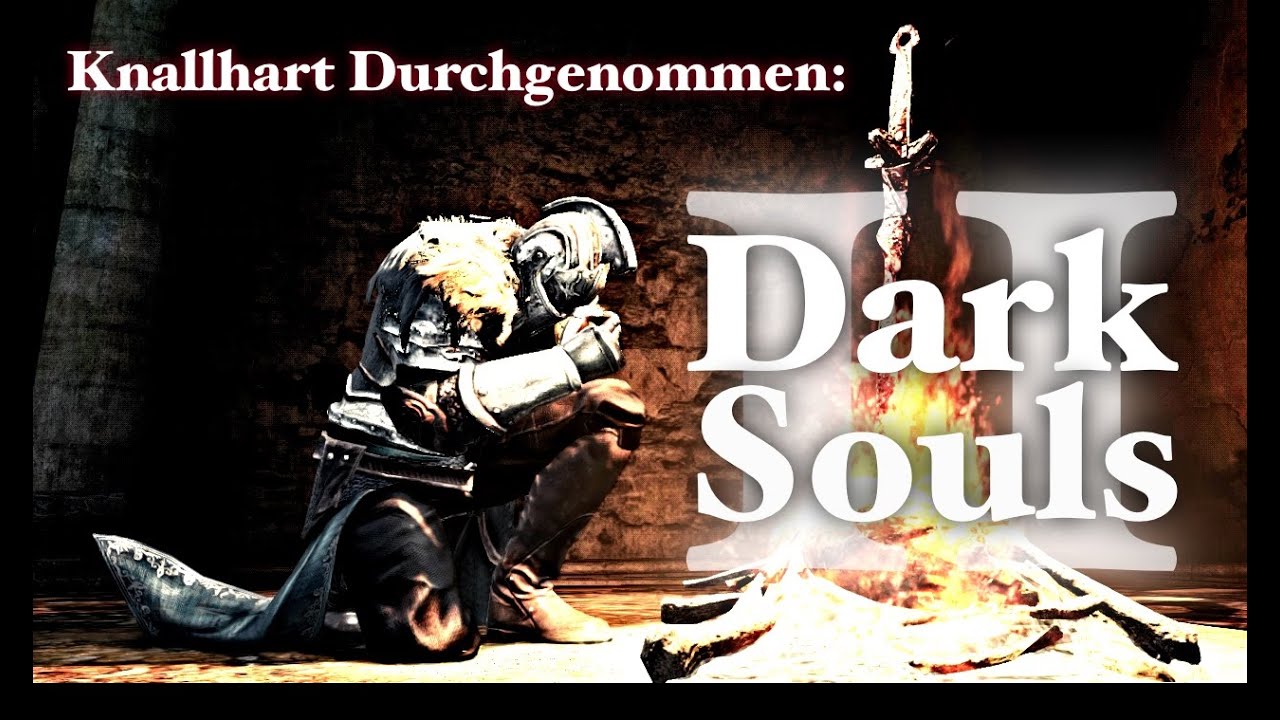 Knallhart Durchgenommen Dark Souls II Folge 11