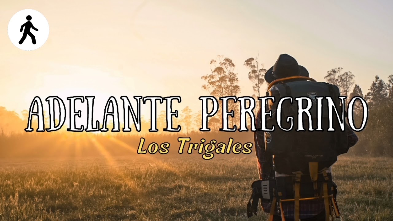 Los Trigales - Adelante Peregrino.