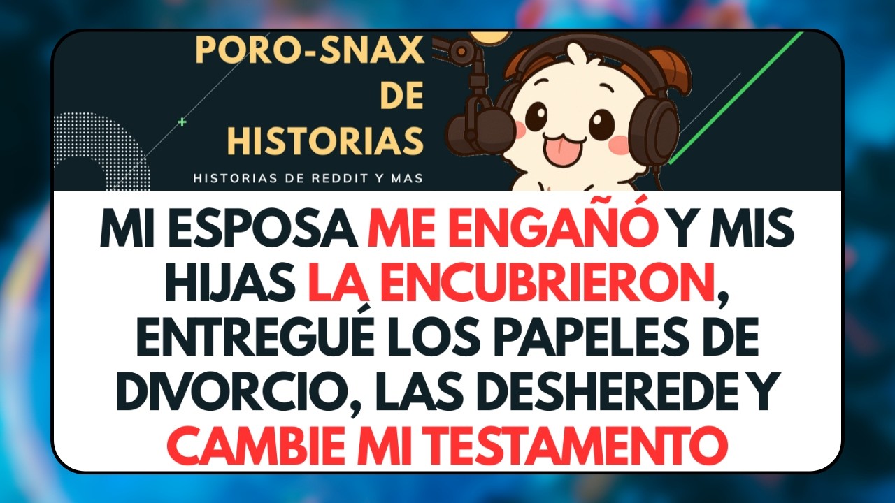 Mi Esposa ENGAÑÓ y Mis Hijas La ENCUBRIERON, Entregué Los Papeles De DIVORCIO... Historias de Reddit