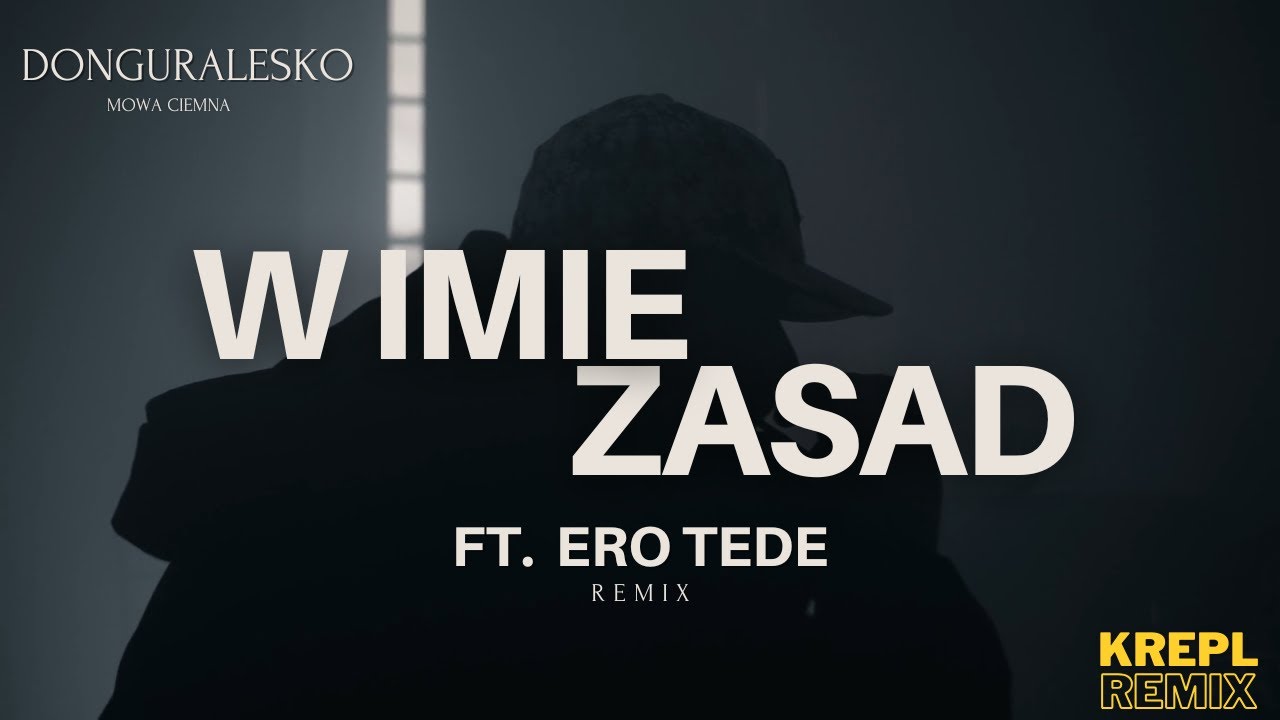 donGURALesko - W imię zasad feat. Tede, Ero (KREPL REMIX)