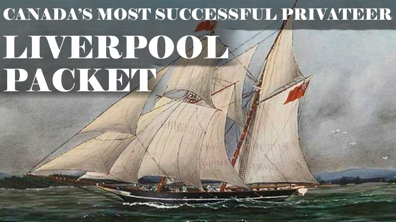 The Liverpool Packet - Canada's Most Successful Privateer