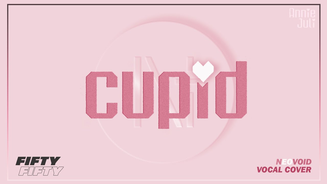 FIFTYFIFTY 'Cupid' 🏹 Cover by NEOVOID Annie&Juli