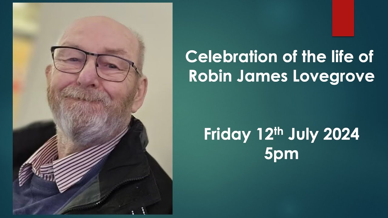 A Celebration of the Life of Robin James Lovegrove