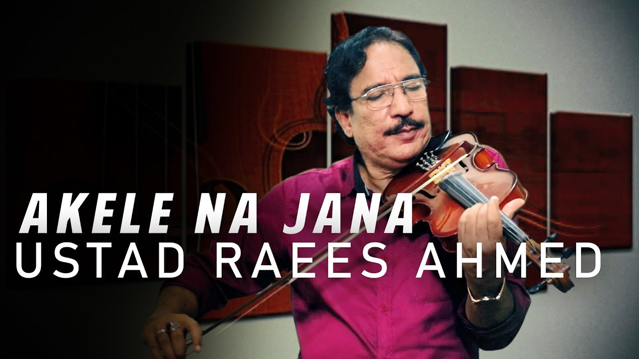 Akele na Jana - Ustad Raees Ahmed