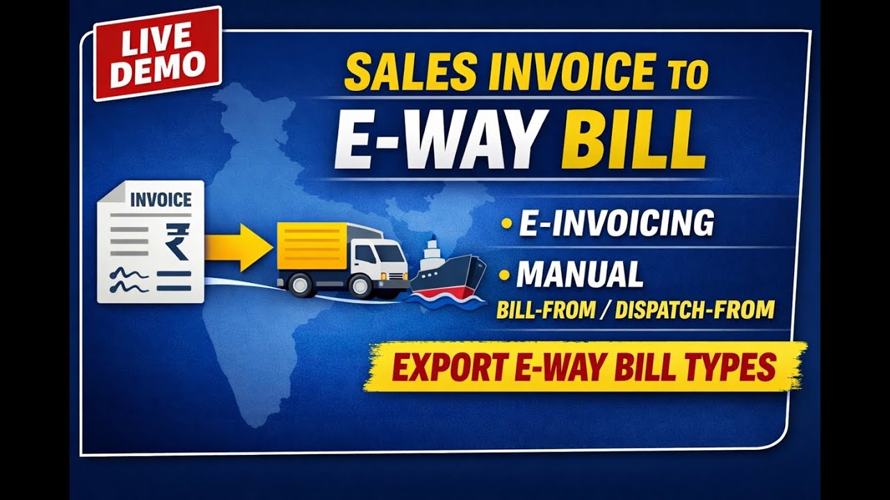 Sales Invoice to E-Way Bill| e-Invoicing, Manual Bill-From / Dispatch-From & Export E-Way Bill Types