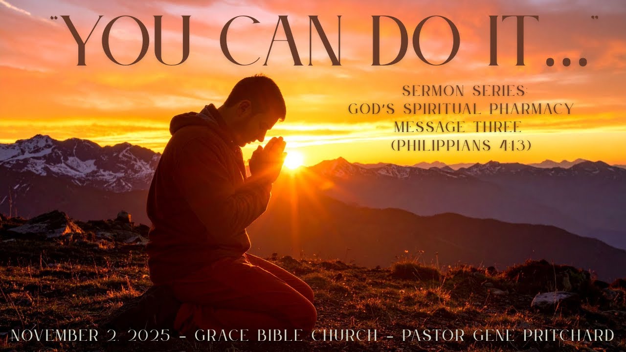&ldquo;YOU CAN DO IT&hellip;&rdquo; - God&rsquo;s Spiritual Pharmacy - Message Three  (Philippians 4:13)