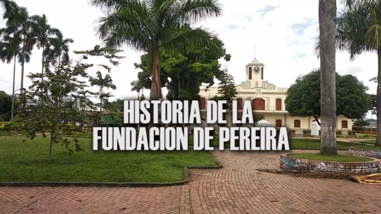☕💪☕ Pereira Risaralda, historia de su fundación ☕💪☕