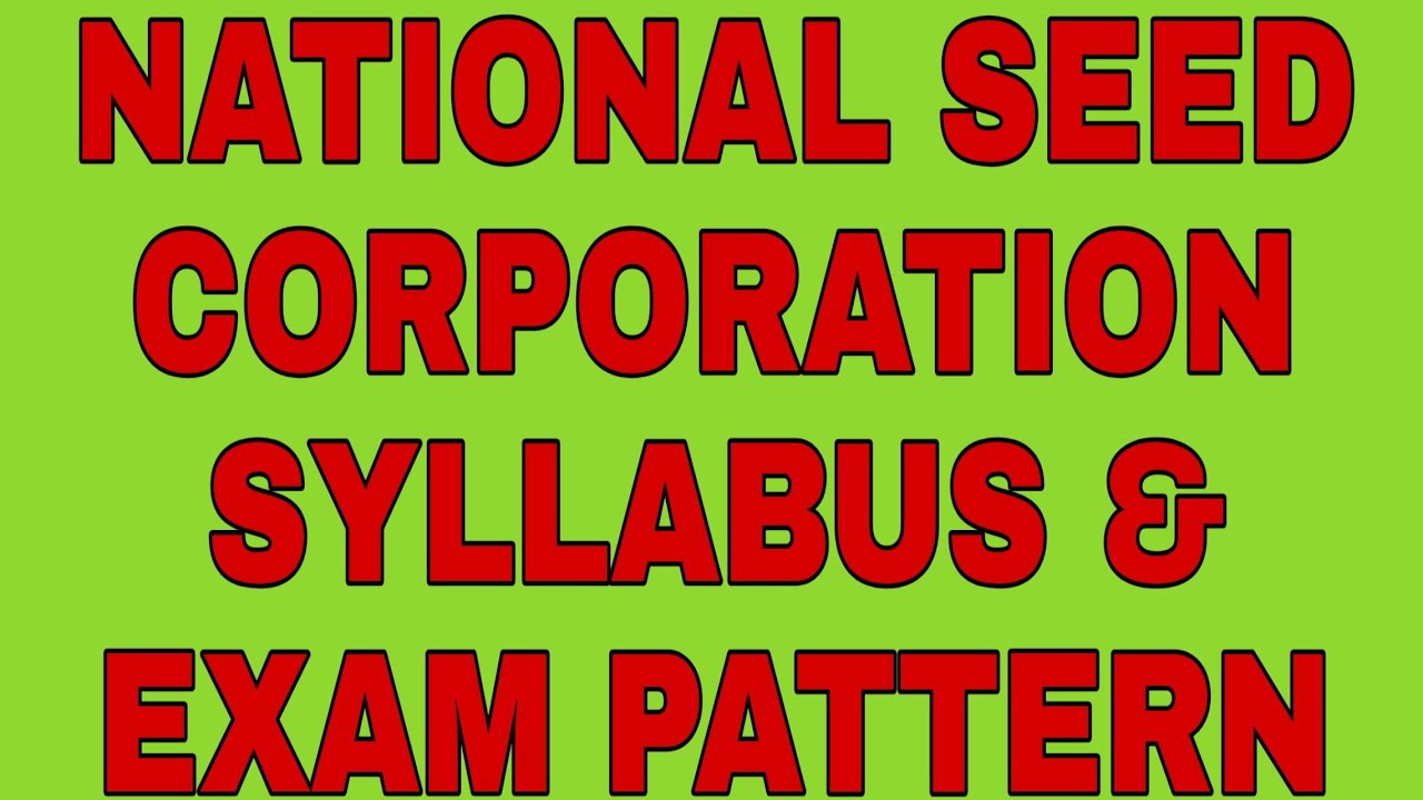 NATIONAL SEED CORPORATION (TRAINEE MATE , AGRICULTURE) SYLLABUS & EXAM PATTERN