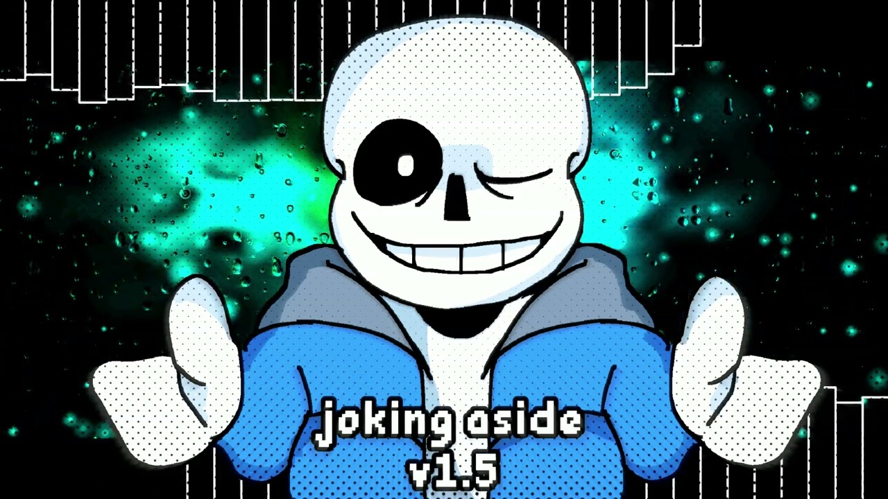 [Undertale] - Joking aside. V1.5 (A Custom Neutral Run Megalo)