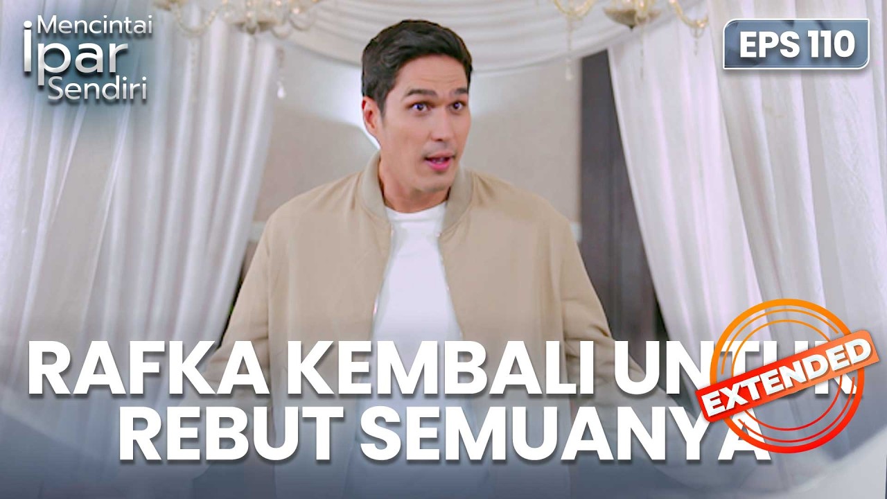 Rafka Ingin Ambil Kembali Yang Direbut Rafki | MENCINTAI IPAR SENDIRI | EPS. 110 EXTENDED VERSION