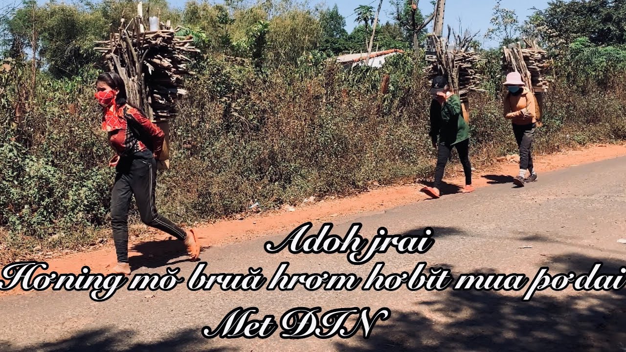 Adoh jrai - Hơning mŏ bruă hrơm hơbĭt mua pơdai - Met Đin