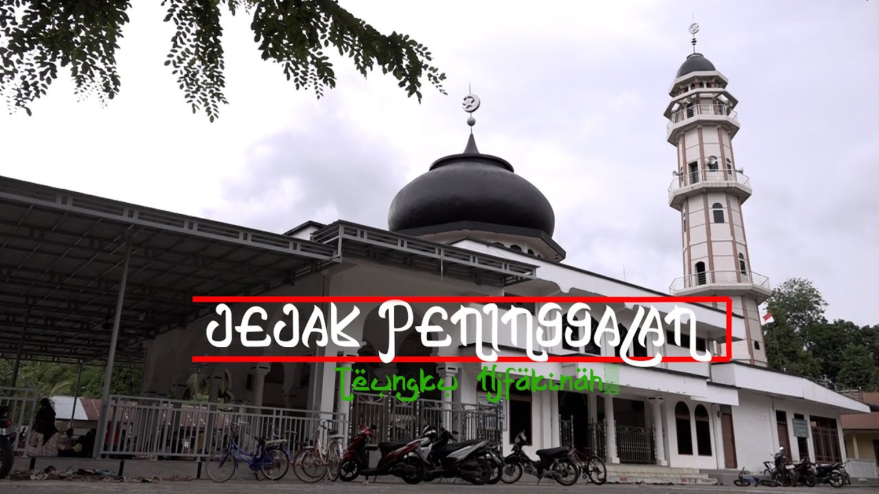 JEJAK ISLAM Peninggalan TGK Hj Fakinah