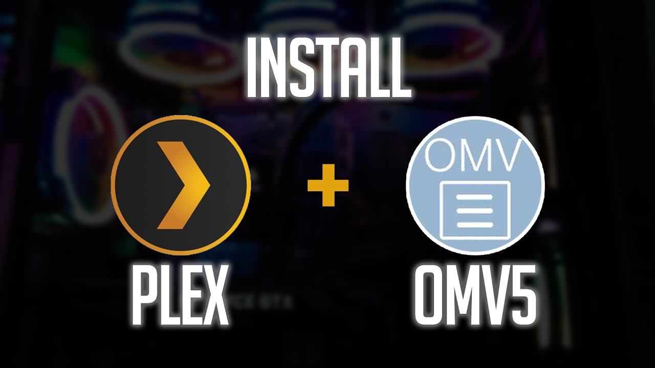 How To Install Plex on OpenMediaVault 5