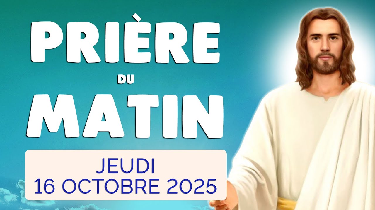 🙏 PRIERE du MATIN Jeudi 16 Octobre 2025 avec &Eacute;vangile du Jour et Psaume
