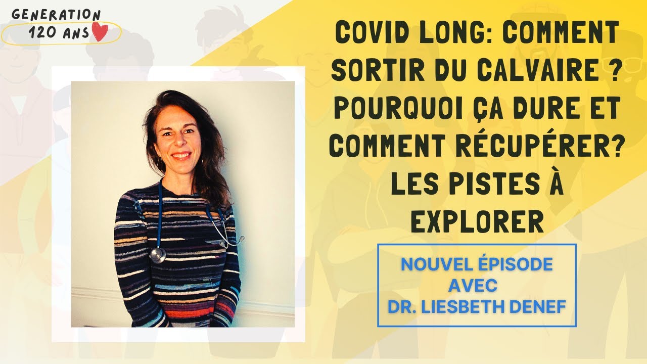 Covid long comment sortir du calvaire ? Comment récupérer ? Les pistes à explorer avec le Dr. Denef