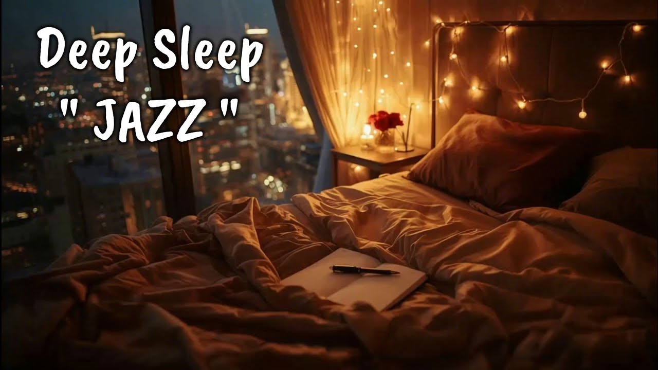 Deep Sleep Night Jazz Piano 🎹 Smooth Jazz to Relax Mind & Body