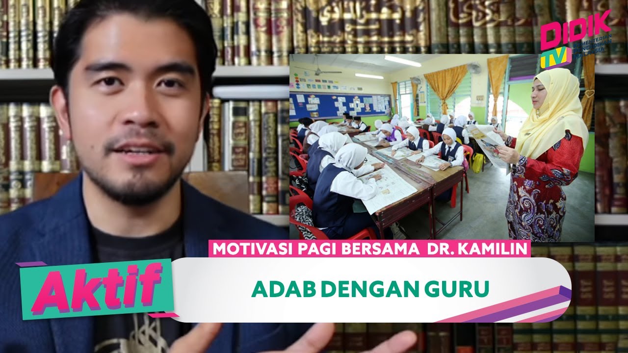 Aktif  (2021) | Motivasi Bersama Dr. Kamilin (Ep 3) - Adab Dengan Guru