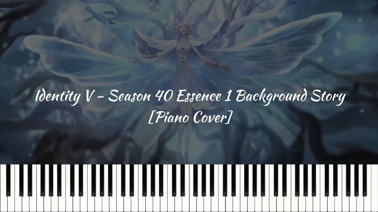 Identity V - Season 40 Essence 1 Background Story [Piano Cover]