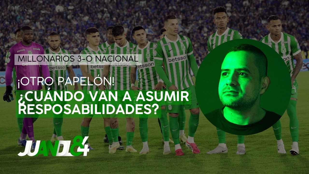 Millonarios 3-0 Atlético Nacional: ¡Otro papelón! ¿Para cuándo las decisiones? | Juandl84