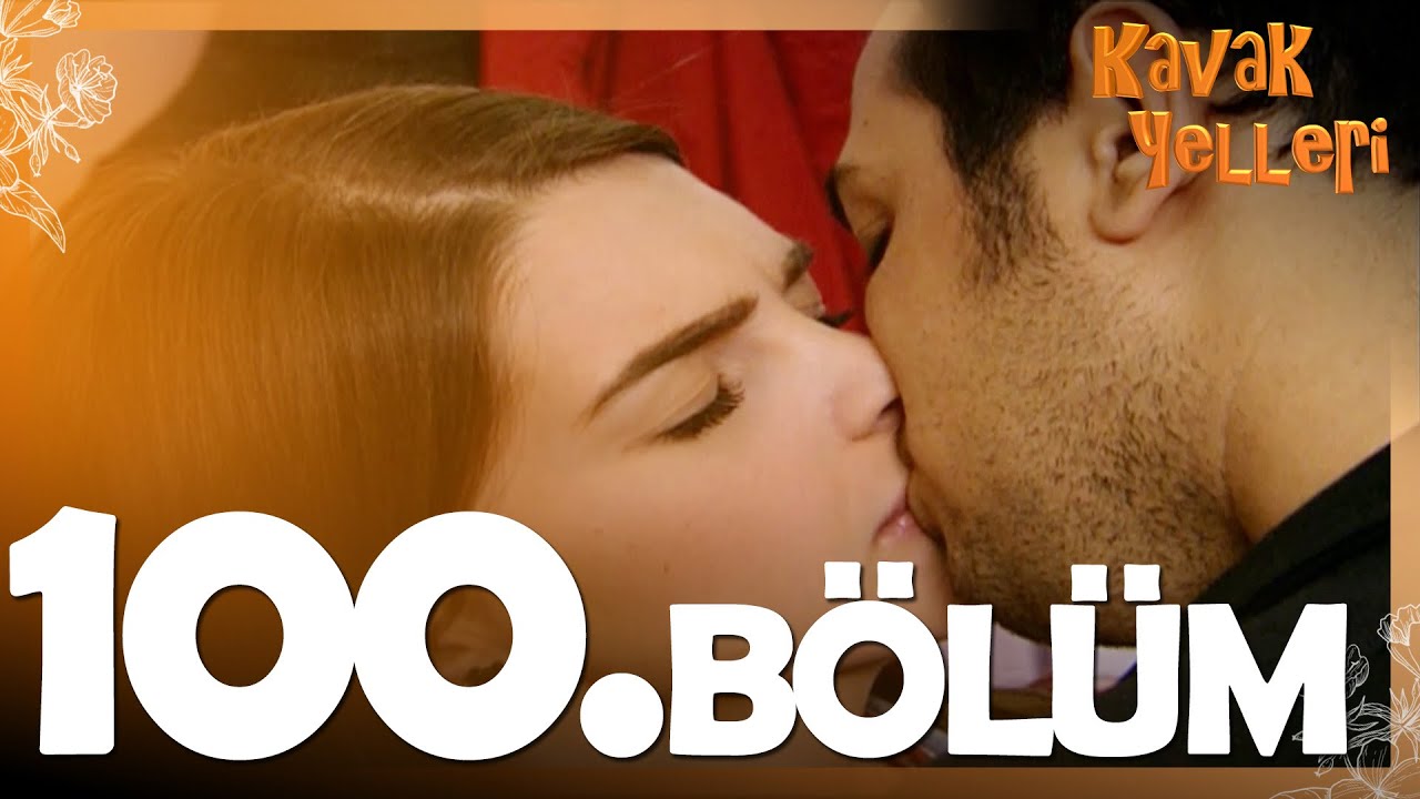 Kavak Yelleri 100. Bölüm - FULL Bölüm